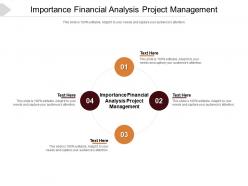 Importance financial analysis project management ppt powerpoint presentation infographics cpb