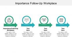 Importance follow up workplace ppt powerpoint presentation show ideas cpb