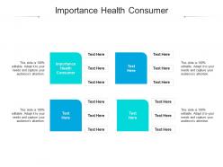 Importance health consumer ppt powerpoint presentation show display cpb