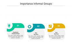 Importance informal groups ppt powerpoint presentation pictures styles cpb