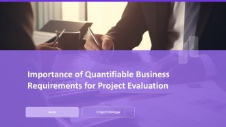 Importance Of Quantifiable Business Requirements For Project Evaluation PPT Summary AT