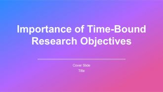 Importance Of Time Bound Research Objectives PPT Example AT