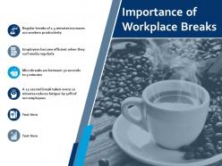 Importance of workplace breaks icons ppt powerpoint presentation ideas graphic tips