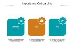 Importance onboarding ppt powerpoint presentation file layouts cpb