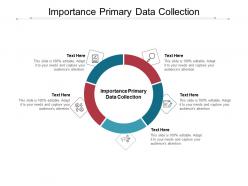 Importance primary data collection ppt powerpoint presentation professional slide download cpb
