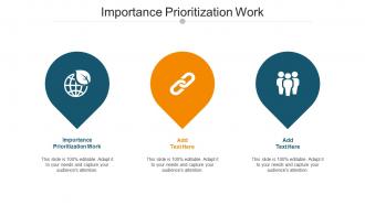 Importance Prioritization Work Ppt Powerpoint Presentation Layouts Template Cpb