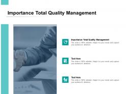Importance total quality management ppt powerpoint presentation pictures graphics download cpb