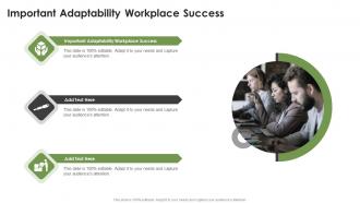 Important Adaptability Workplace Success In Powerpoint And Google Slides Cpb