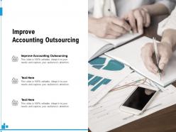 Improve accounting outsourcing ppt powerpoint presentation slides graphics cpb