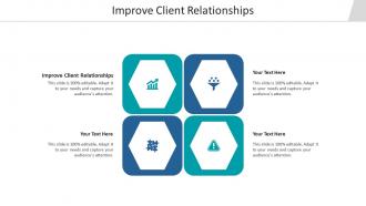 Improve client relationships ppt powerpoint presentation file topics cpb