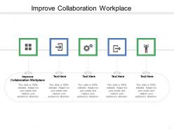 Improve collaboration workplace ppt powerpoint presentation slides demonstration cpb