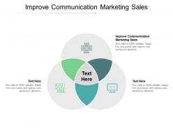 Improve communication marketing sales ppt powerpoint presentation pictures slideshow cpb
