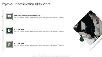 Improve Communication Skills Work In Powerpoint And Google Slides Cpb