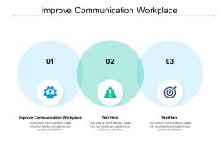 Improve communication workplace ppt powerpoint presentation layouts clipart cpb