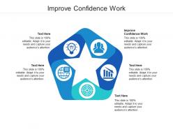 Improve confidence work ppt powerpoint presentation show ideas cpb