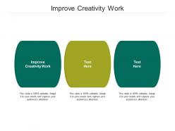 Improve creativity work ppt powerpoint presentation layouts maker cpb