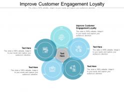 Improve customer engagement loyalty ppt powerpoint presentation ideas portfolio cpb