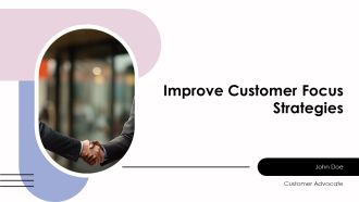 Improve Customer Focus Strategies PPT Demonstration AT