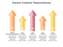 Improve customer responsiveness ppt powerpoint presentation ideas examples cpb