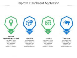 Improve dashboard application ppt powerpoint presentation gallery microsoft cpb