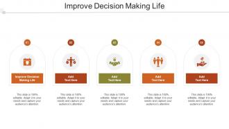 Improve Decision Making Life In Powerpoint And Google Slides Cpb