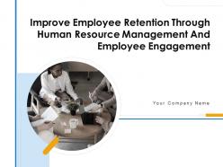 Improve employee retention through human resource management and employee engagement complete deck