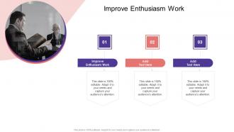 Improve Enthusiasm Work In Powerpoint And Google Slides Cpb