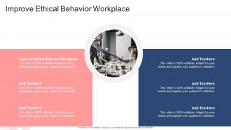 Improve Ethical Behavior Workplace In Powerpoint And Google Slides Cpb