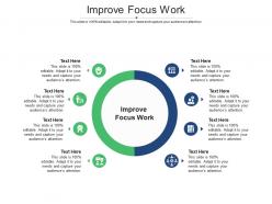Improve focus work ppt powerpoint presentation ideas infographic template cpb