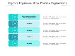 Improve implementation policies organization ppt powerpoint presentation outline graphics cpb