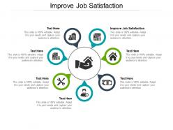 Improve job satisfaction ppt powerpoint presentation diagrams cpb