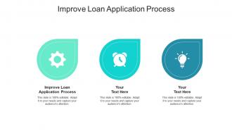 Improve loan application process ppt powerpoint presentation portfolio background image cpb
