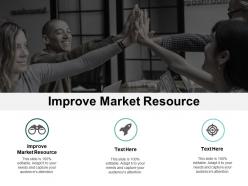 Improve market resource ppt powerpoint presentation ideas graphic images cpb