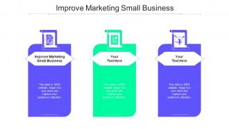Improve Marketing Small Business Ppt Powerpoint Presentation Slides Tips Cpb