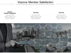 Improve member satisfaction ppt powerpoint presentation inspiration format cpb