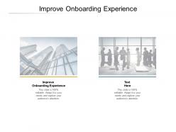 Improve onboarding experience ppt powerpoint presentation styles format cpb