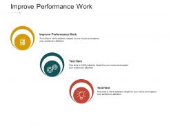 Improve performance work ppt powerpoint presentation styles icons cpb
