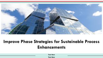 Improve Phase Strategies For Sustainable Process Enhancements PPT Template AT