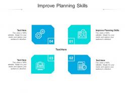 Improve planning skills ppt powerpoint presentation inspiration clipart cpb