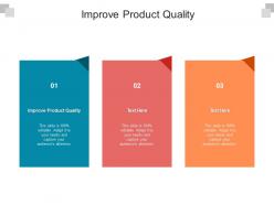 Improve product quality ppt powerpoint presentation summary gallery cpb