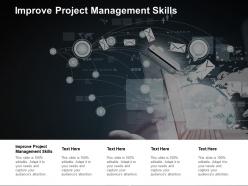 Improve project management skills ppt powerpoint presentation pictures images cpb