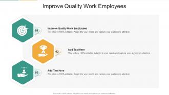 Improve Quality Work Employees In Powerpoint And Google Slides Cpb