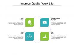 Improve quality work life ppt powerpoint presentation show brochure cpb