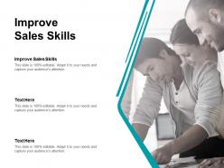Improve sales skills ppt powerpoint presentation summary infographics cpb