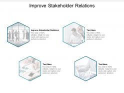 Improve stakeholder relations ppt powerpoint presentation icon professional cpb