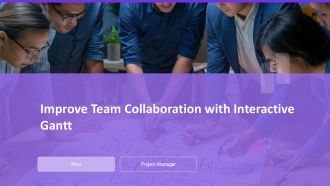 Improve Team Collaboration With Interactive Gantt PPT Summary AT
