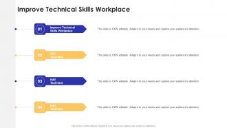 Improve Technical Skills Workplace In Powerpoint And Google Slides Cpb