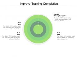 Improve training completion ppt powerpoint presentation professional design templates cpb