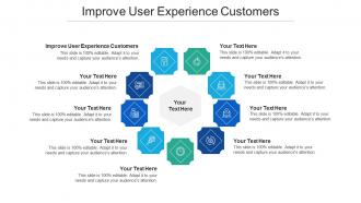 Improve user experience customers ppt powerpoint presentation icon microsoft cpb