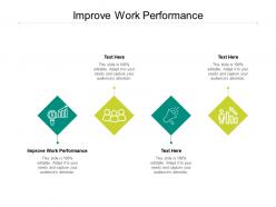 Improve work performance ppt powerpoint presentation gallery demonstration cpb